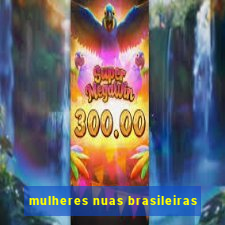 mulheres nuas brasileiras